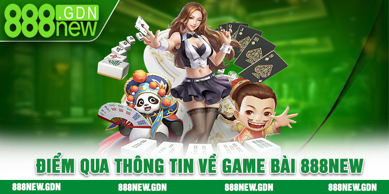 Điểm qua thông tin về game bài 888new