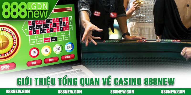 Giới thiệu tổng quan về Casino 888new