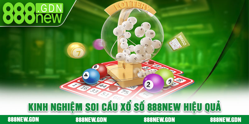 Vài kinh nghiệm soi cầu xổ số 888new hiệu quả cho hội viên