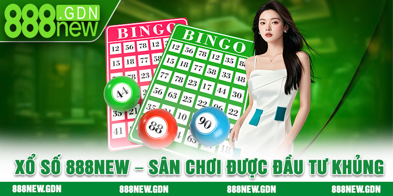 Xổ số 888new – Sân chơi được đầu tư khủng