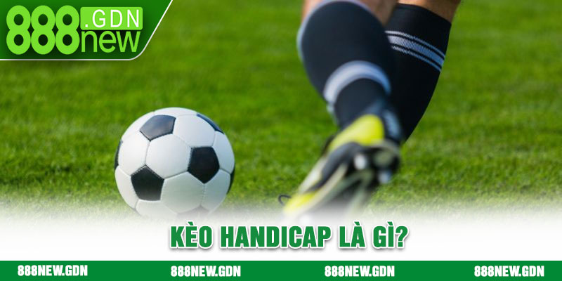 Kèo Handicap Là Gì